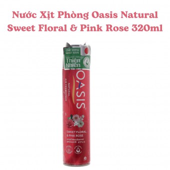 Nước Xịt Phòng Oasis Natural Sweet Floral & Pink Rose 320ml
